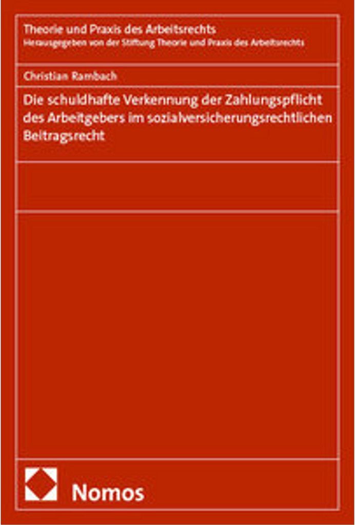 Die schuldhafte Verkennung der Zahlungspflicht des Arbeitgebers im sozialversicherungsrechtlichen Beitragsrecht