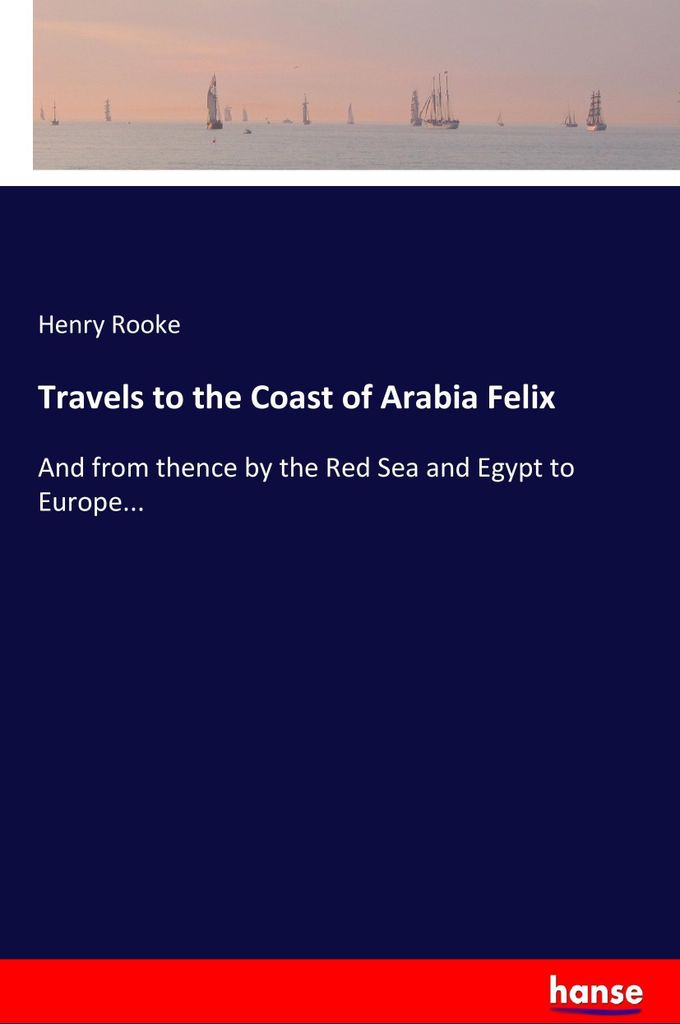 Travels to the Coast of Arabia Felix
