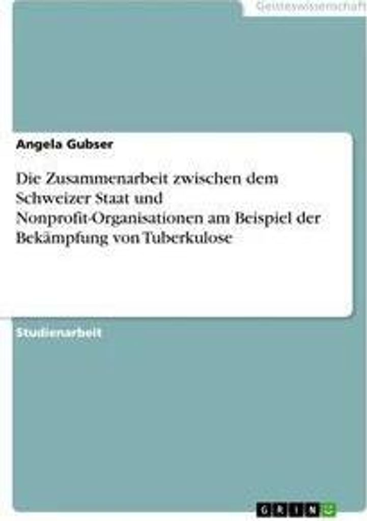 Die Zusammenarbeit zwischen dem Schweizer Staat und Nonprofit-Organisationen am Beispiel der Bekämpfung von Tuberkulose