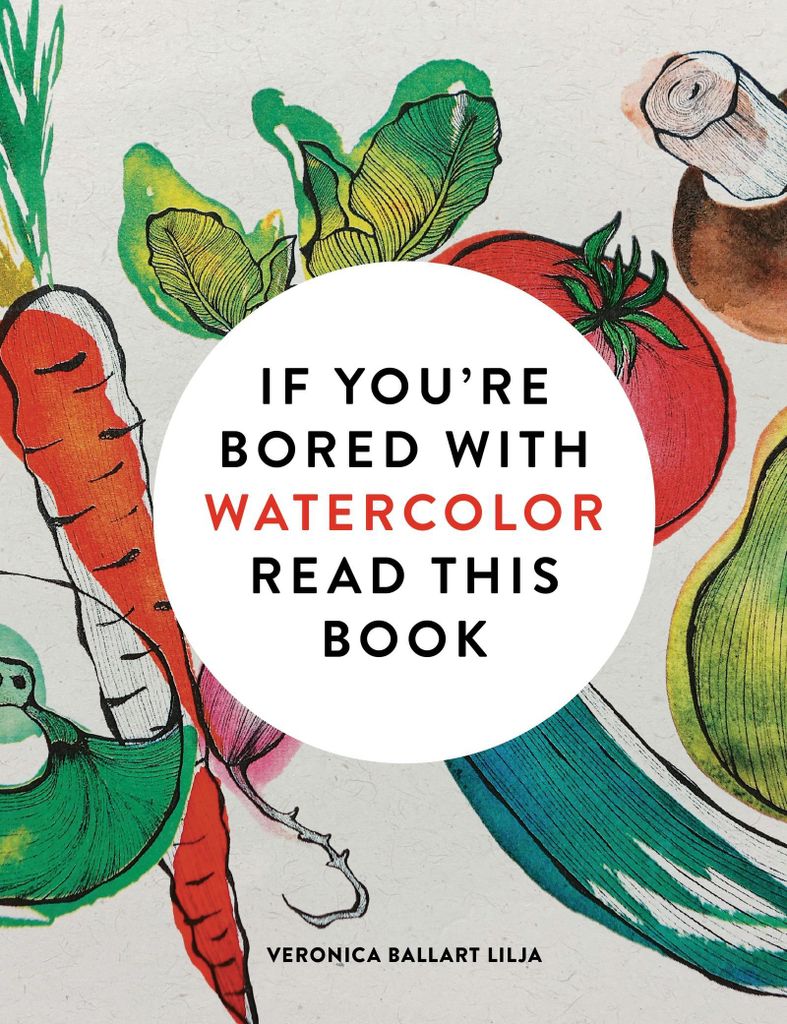 If You're Bored with Watercolor Read This Book