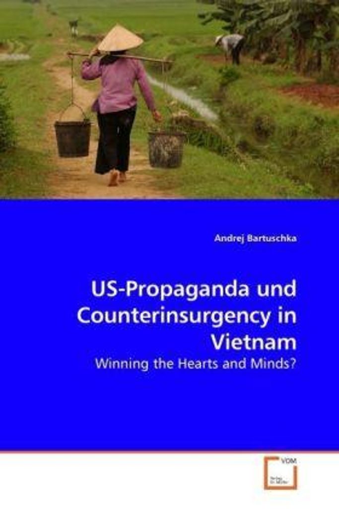 Andrej Bartuschka: US-Propaganda und Counterinsurgency in Vi