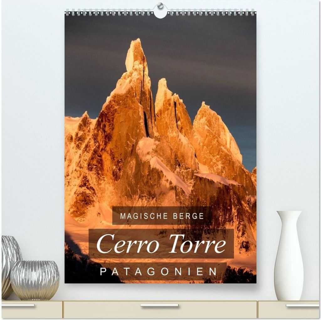 Magische Berge Patagoniens: Cerro Torre (hochwertiger Premium Wandkalender 2026 DIN A2 hoch), Kunstdruck in Hochglanz