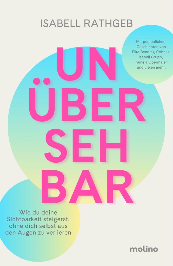 Unübersehbar: Buch für starke Frauen – Sichtbarkeit & Selbstmarketing mit Authentizität, praktischen Tipps und Berichten von über 20 Frauen