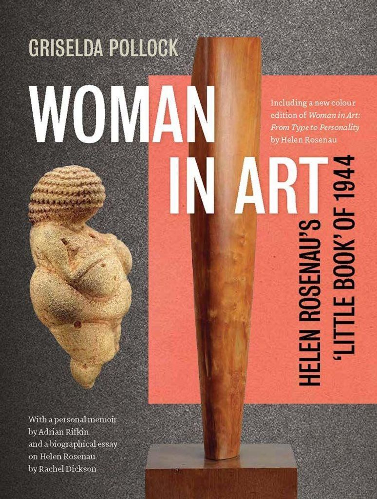 Griselda Pollock über Helen Rosenaus Woman in Art (1944), vollarbige Ausgabe, Yale University Press