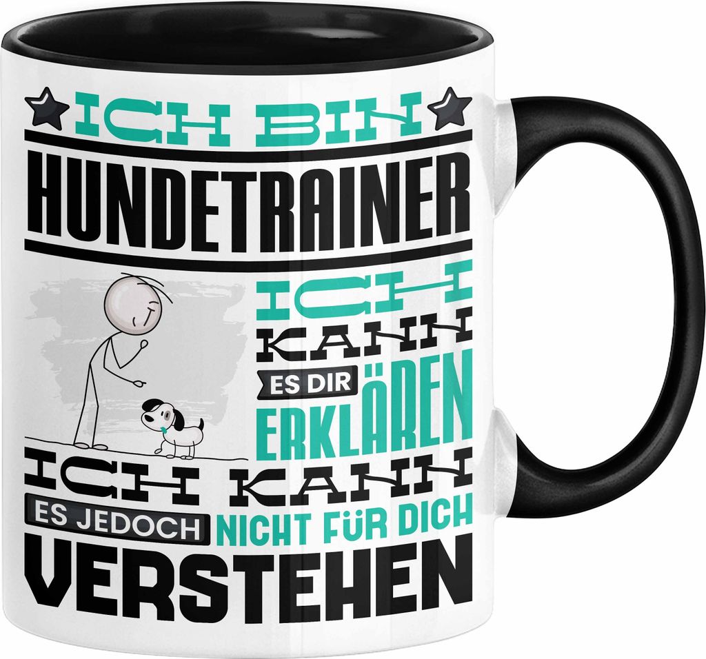 Hundetrainer Geschenk Kaffee-Tasse Geschenkidee für Hundetrainer Ich Bin Hundetrainer Ich Kann Es Dir Erklären Jedoch Nicht Für Dich Verstehen S...