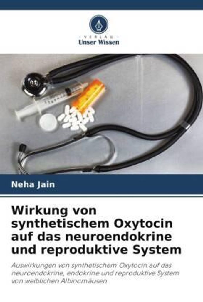Wirkung von synthetischem Oxytocin auf das neuroendokrine und reproduktive System