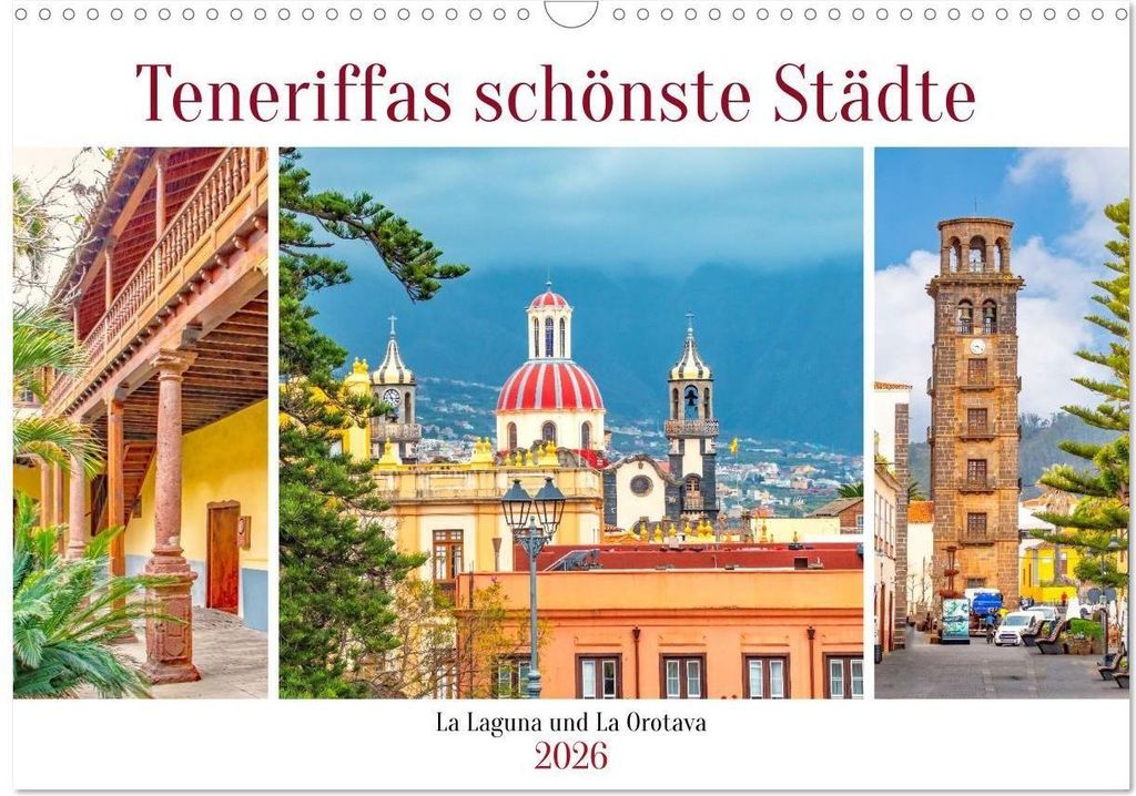 Teneriffas schönste Städte - La Laguna und La Orotava (Wandkalender 2026 DIN A3 quer), CALVENDO Monatskalender