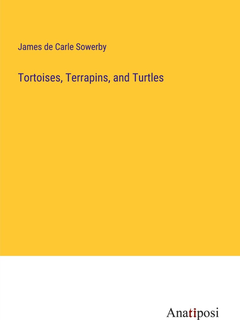 Tortoises, Terrapins, and Turtles
