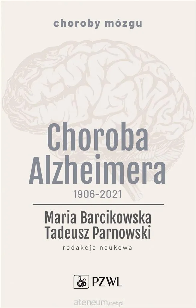 La maladie d'Alzheimer 1906-2021 : Ouvrage de référence historique