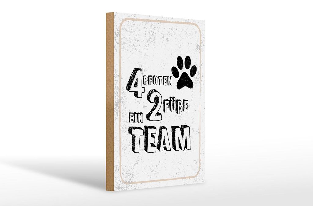Holzschild Spruch Tiere 4 Pfoten ein 2 Füße Team 20x30cm