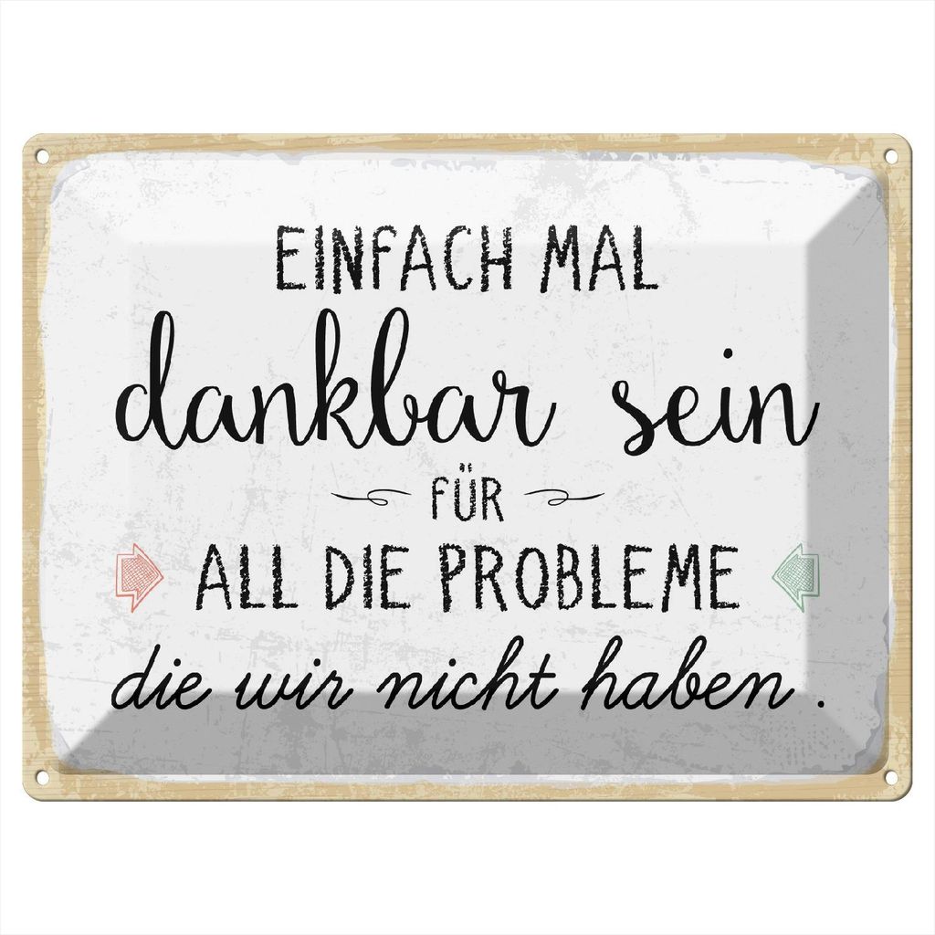 Blechschild Einfach mal dankbar sein für, 40 x 30 cm, Blechschilder Spruch Glück Weisheit