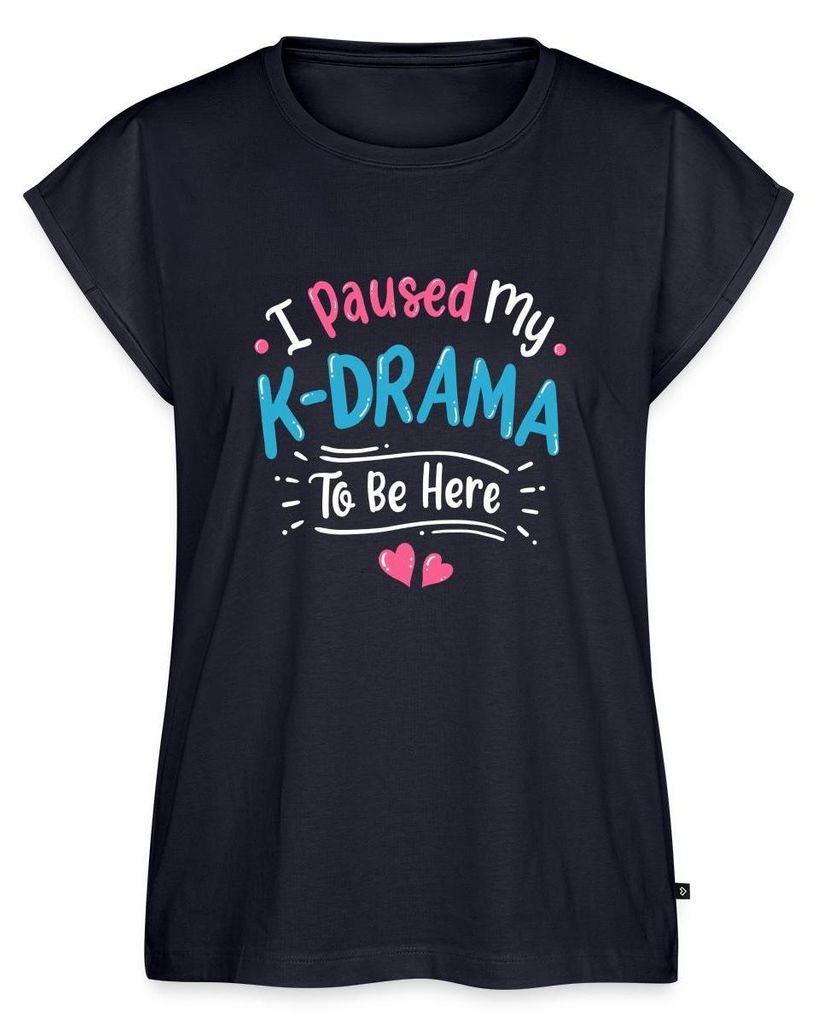 Spreadshirt I Paused My K-Drama To Be Here K-Pop Fan Frauen Casual T-Shirt, M, Navy