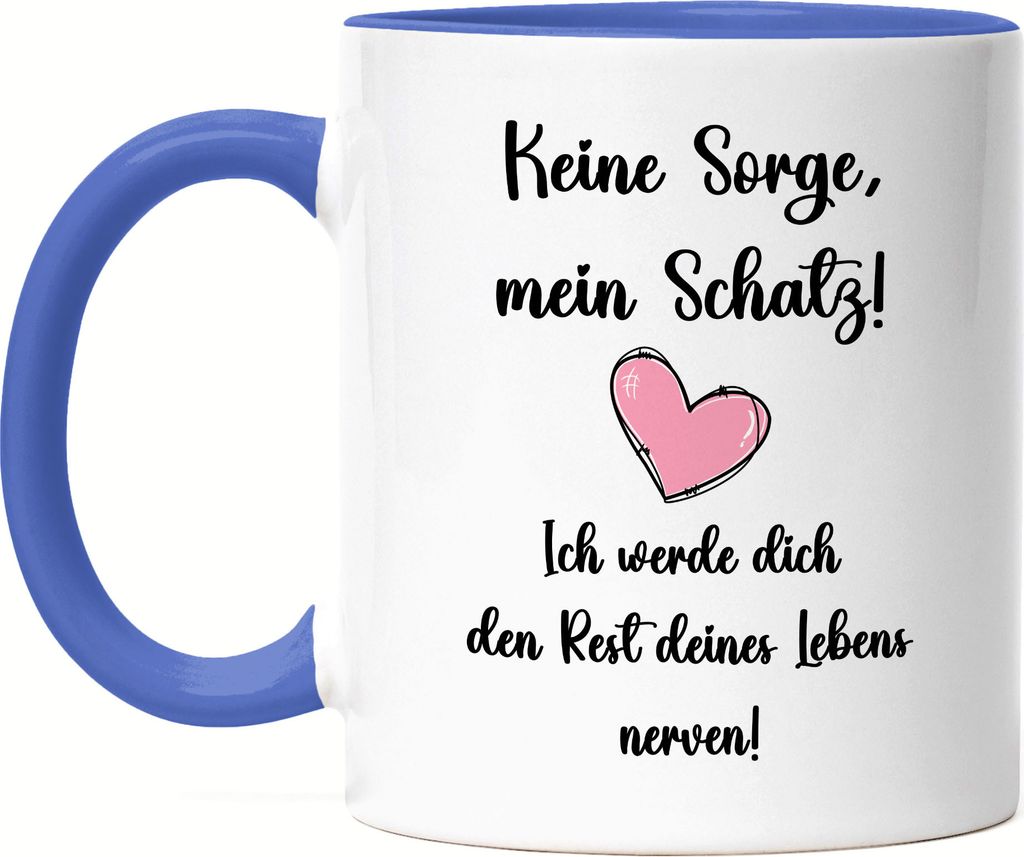 Keine Sorge Ich Werde Dich Rest Des Lebens Nerven Tasse Blau Partner Partnerin Geschenkidee Valentinstag Couple Paar