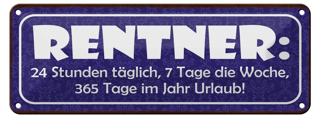 Blechschild Spruch 27x10cm Rentner 24 Stunden 7 Tage 365 Dekoration