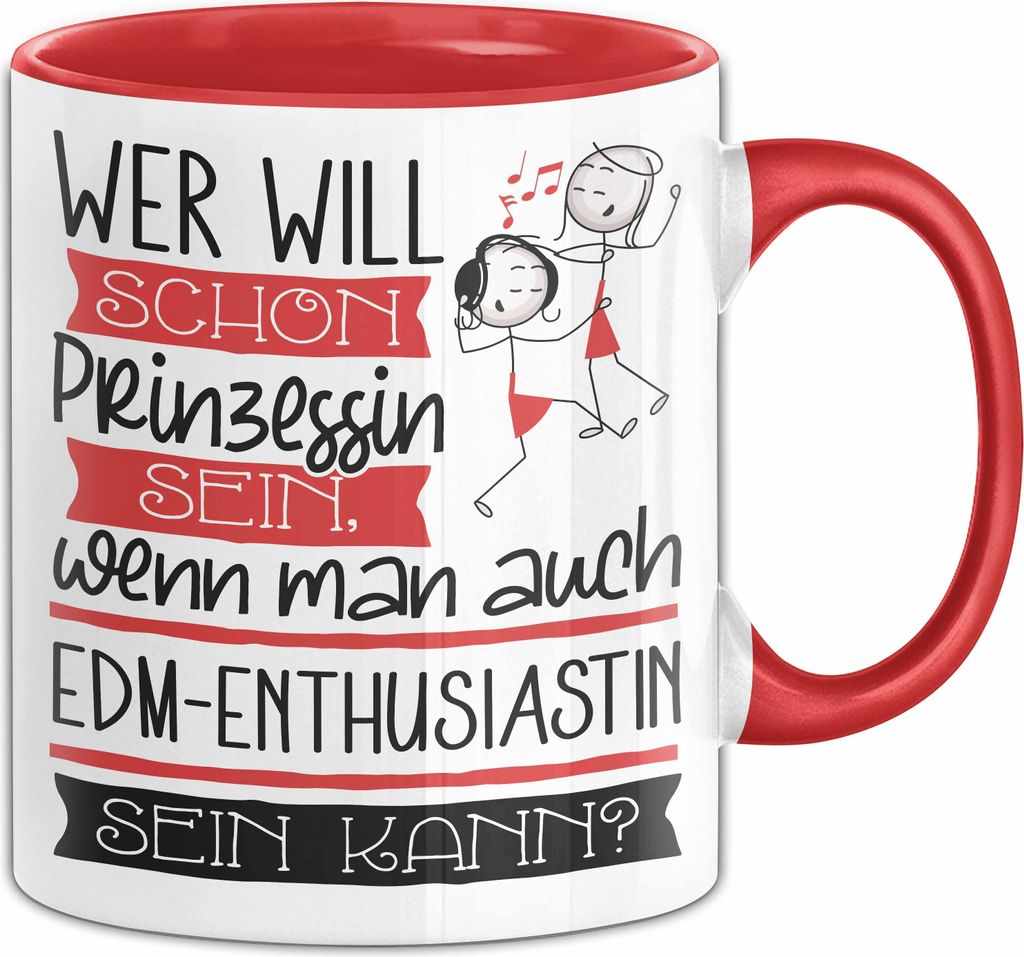 EDM-Enthusiastin Tasse Geschenk Spruch Wer Will Schon Prinzessin Sein Wenn Man Auch EDM-Enthusiastin Sein Kann (Rot)
