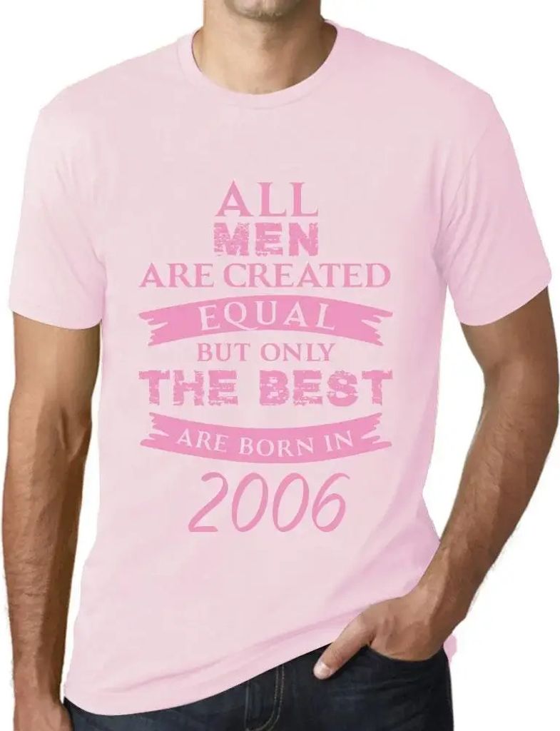 Herren Grafik T-Shirt Alle Menschen sind gleich aber nur die Besten werden im Jahr 2006 geboren – All Men Are Created Equal but Only the Best Are...