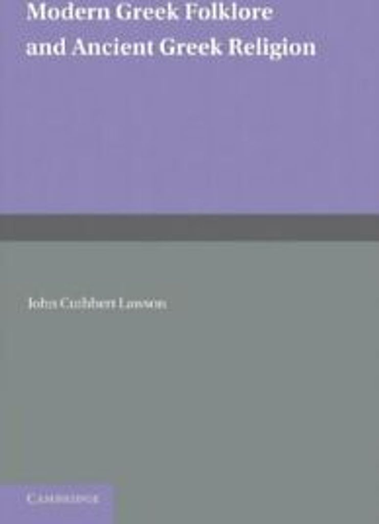 Modern Greek Folklore and Ancient Greek Religion by Lawson, Cuthbert New,,