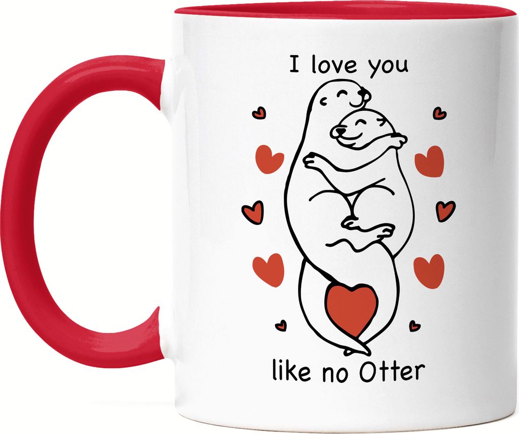 I Love You Like No Otter Tasse Rot Liebling Lieblingsmensch Verliebt Verliebte Herzen Umarmung Liebe