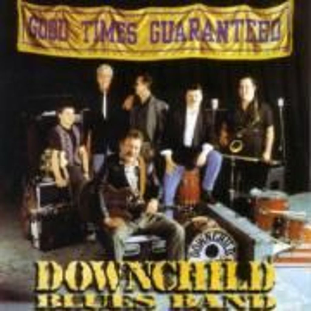 Good Times Guaranteed - Downchild
