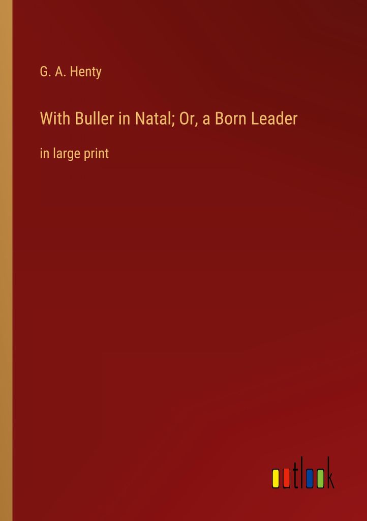With Buller in Natal; Or, a Born Leader