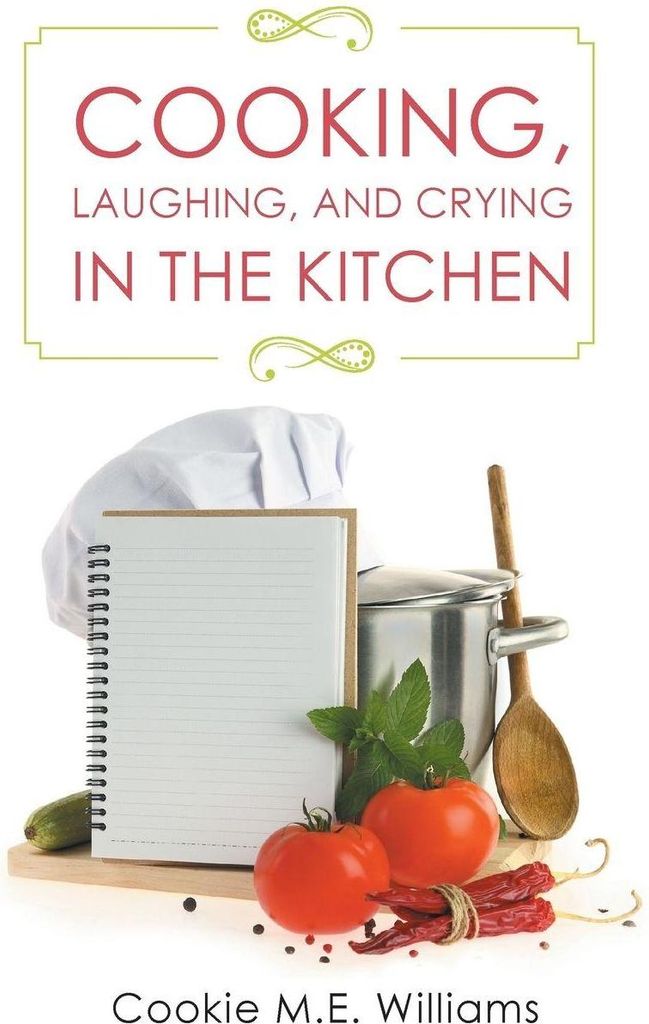 Cooking, Laughing, and Crying in the Kitchen