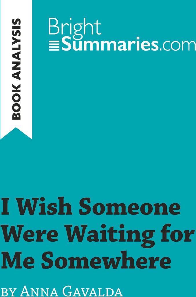 I Wish Someone Were Waiting for Me Somewhere by Anna Gavalda (Book Analysis)