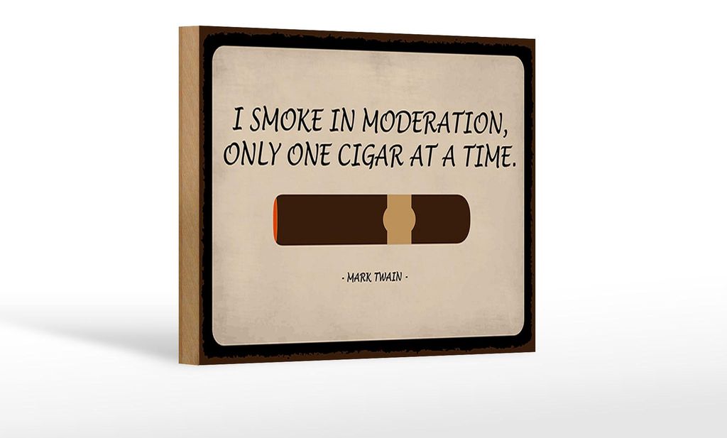 Holzschild Spruch 18x12cm i smoke in moderation only cigar Dekoration