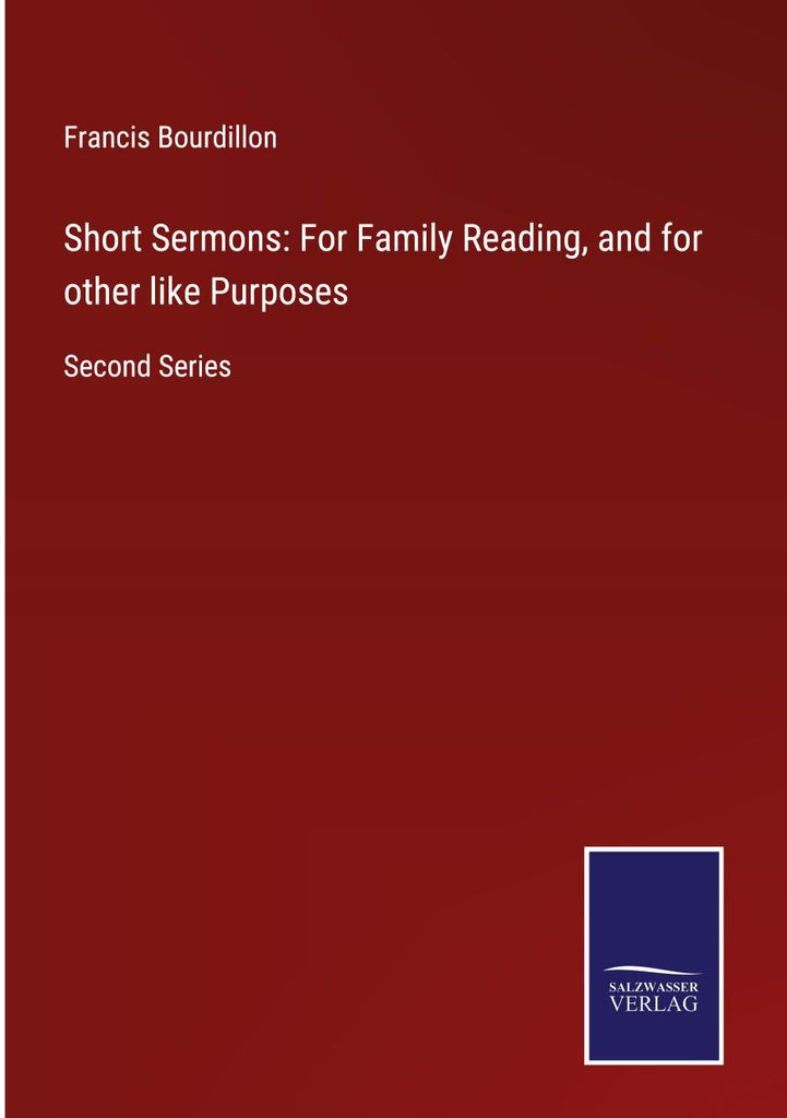 Short Sermons: For Family Reading, and for other like Purposes