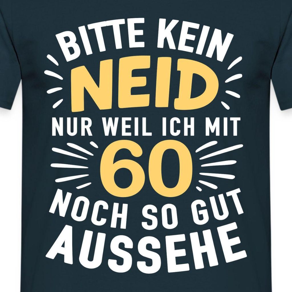 Spreadshirt 60. Geburtstag | Kein Neid Weil Ich So Gut Aussehe Männer T-Shirt, L, Navy