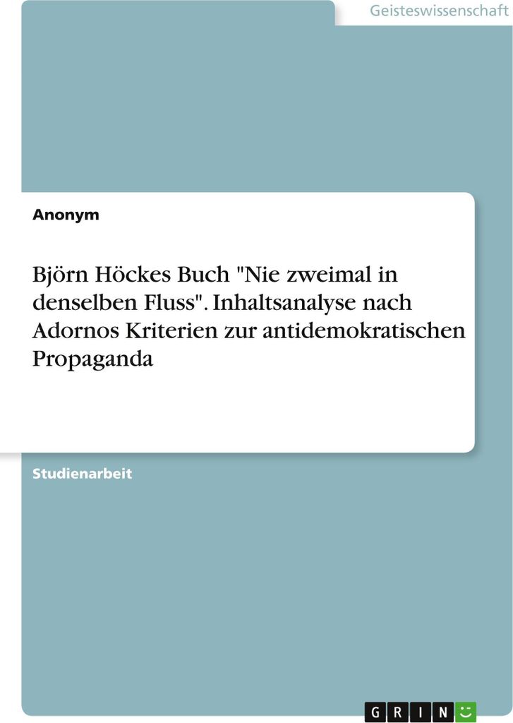 Björn Höckes Buch "Nie zweimal in denselben Fluss". Inhaltsanalyse nach Adornos Kriterien zur antidemokratischen Propaganda