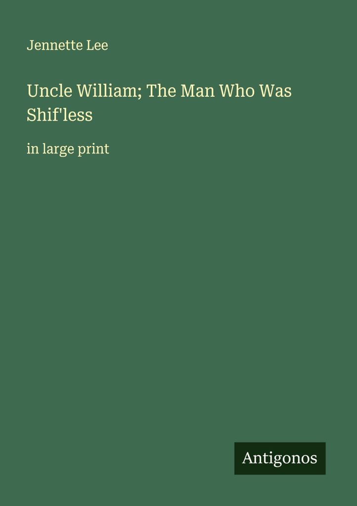 Uncle William; The Man Who Was Shif'less
