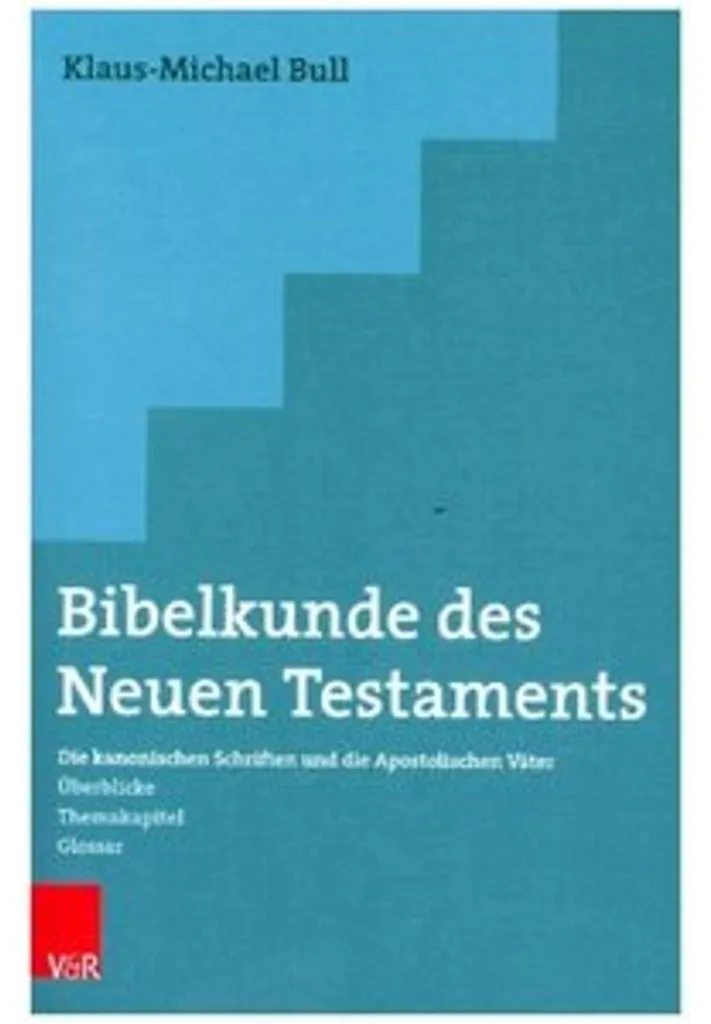 Bibelkunde des Neuen Testaments : Guide Académique de Structure Biblique