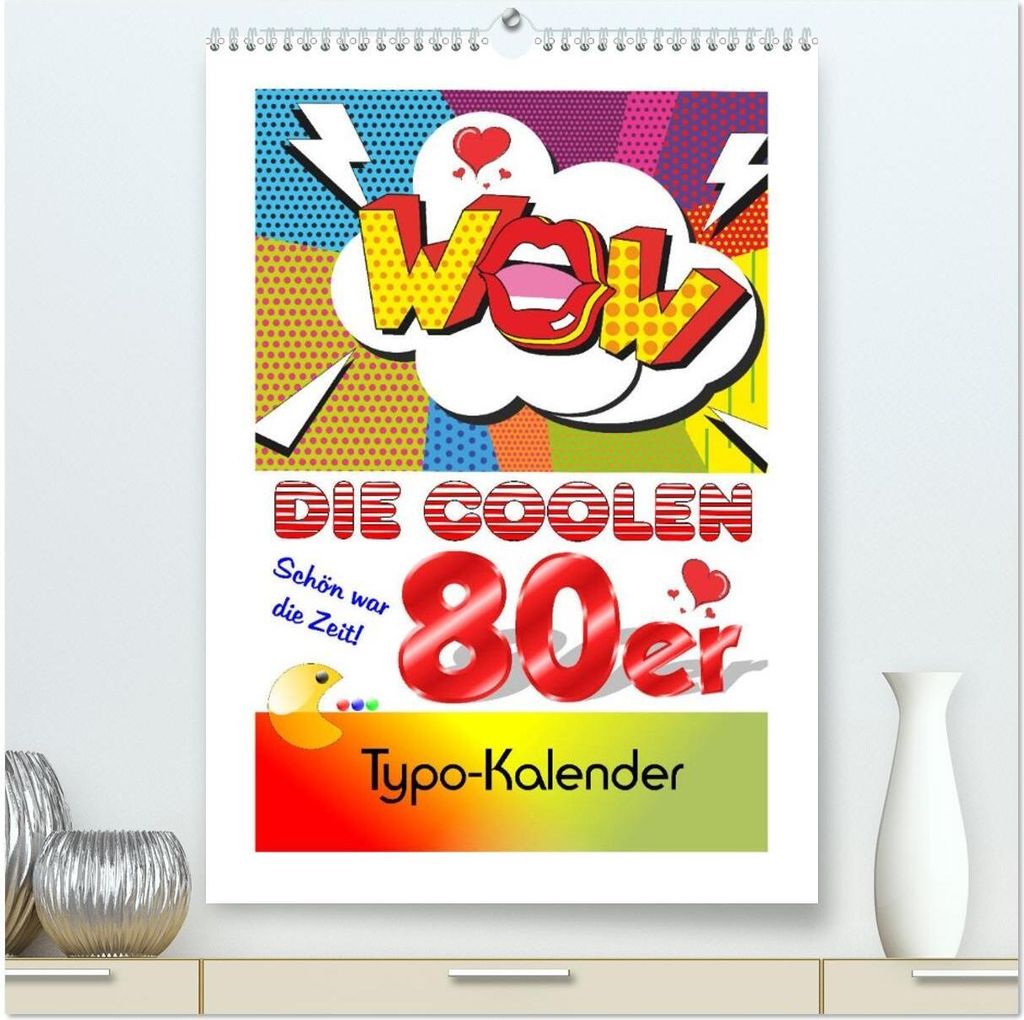 Die coolen 80er. Schön war die Zeit! (hochwertiger Premium Wandkalender 2026 DIN A2 hoch), Kunstdruck in Hochglanz