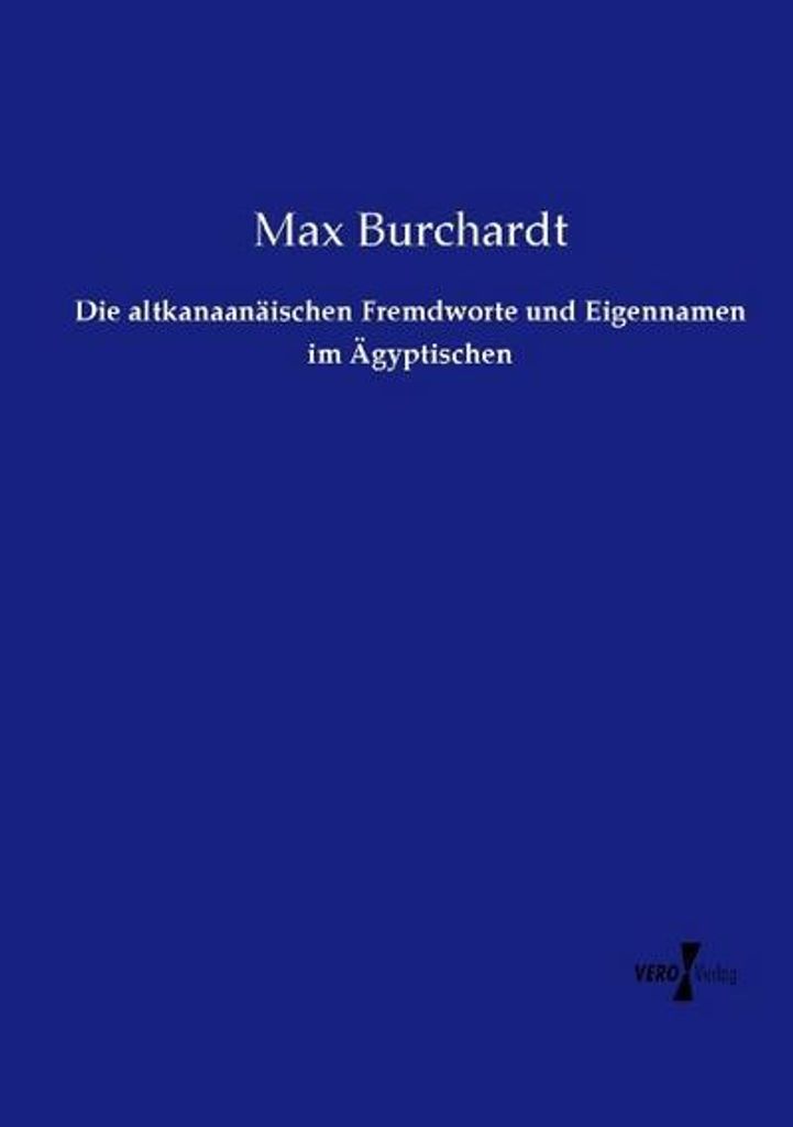 Die altkanaanäischen Fremdworte und Eigennamen im Ägyptischen