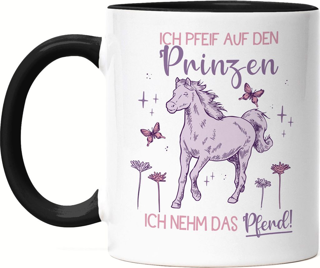 Ich Pfeif Auf Den Prinzen Ich Nehm Das Pferd Tasse Schwarz Pferdeliebhaber Pferde Liebe Reiterin Tier Pferdeflüsterer