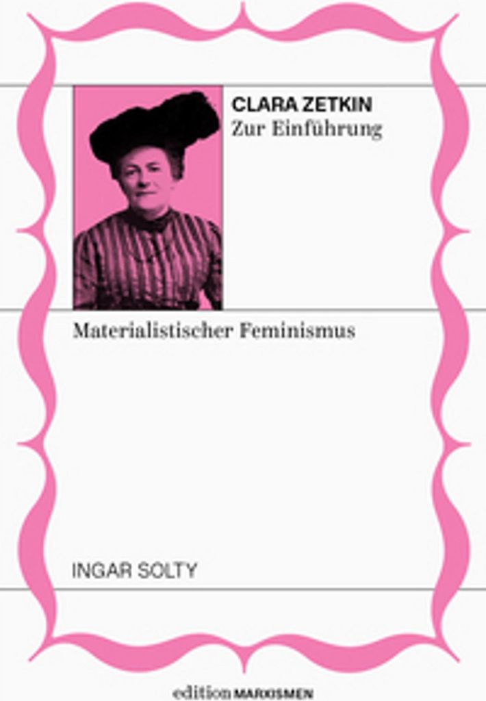 Clara Zetkin zur Einführung: Materialistischer Feminismus