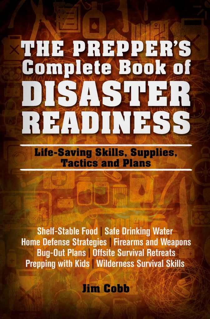 The Prepper's Complete Book of Disaster Readiness: Lebensrettende Fertigkeiten, Vorräte, Taktiken und Pläne