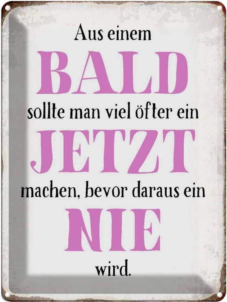 vianmo Blechschild 40x30 cm aus Bald sollte Jetzt bevor Nie Spruch Zitat