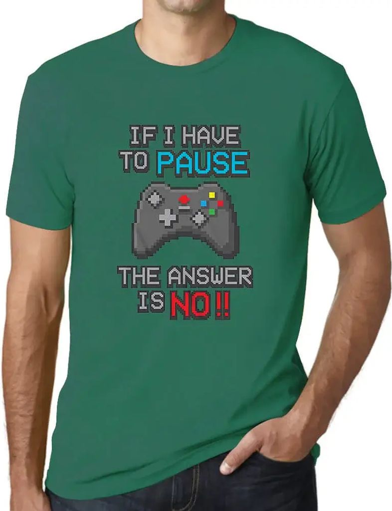Herren Grafik T-Shirt Wenn ich mein Spiel pausieren muss lautet die Antwort: – If I Have To Pause My Game The Answer Is No Gaming Funny Gamer