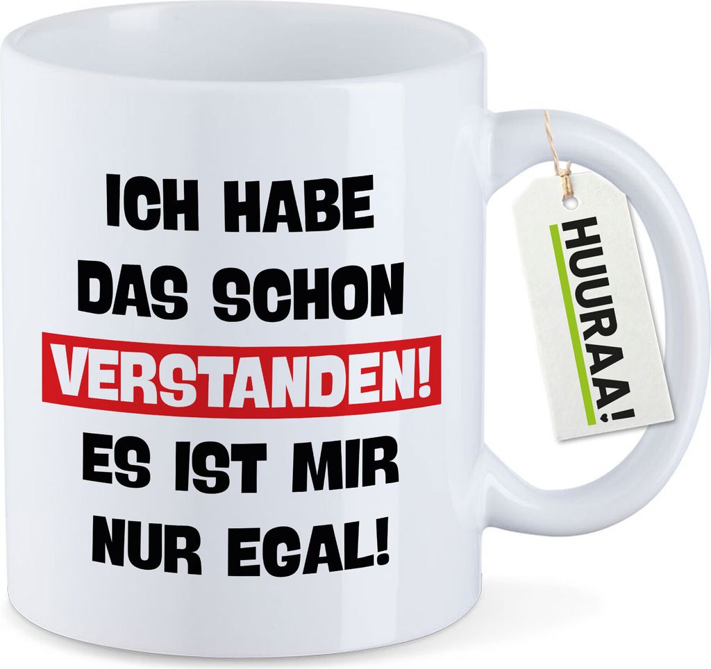 Huuraa Kaffeetasse Schon verstanden ich mit nur egal 330ml Weiß Keramik Kaffeebecher Geschenkidee