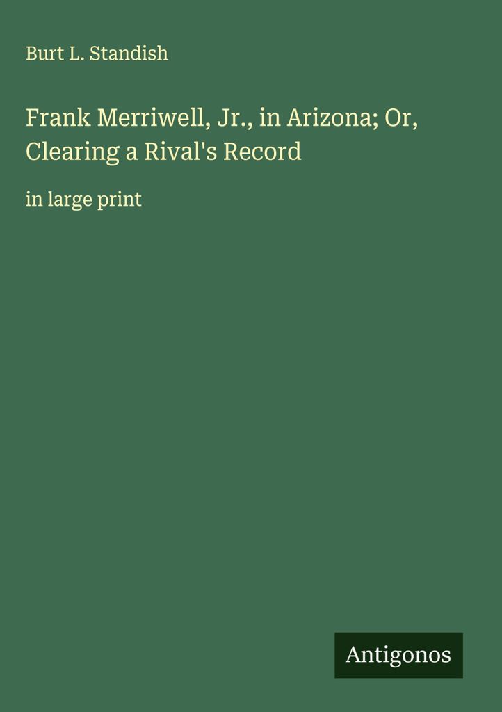 Frank Merriwell, Jr., in Arizona oder: Der Rekord eines Rivalen wird gelöscht