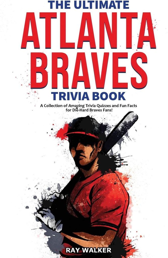The Ultimate Atlanta Braves Trivia Book