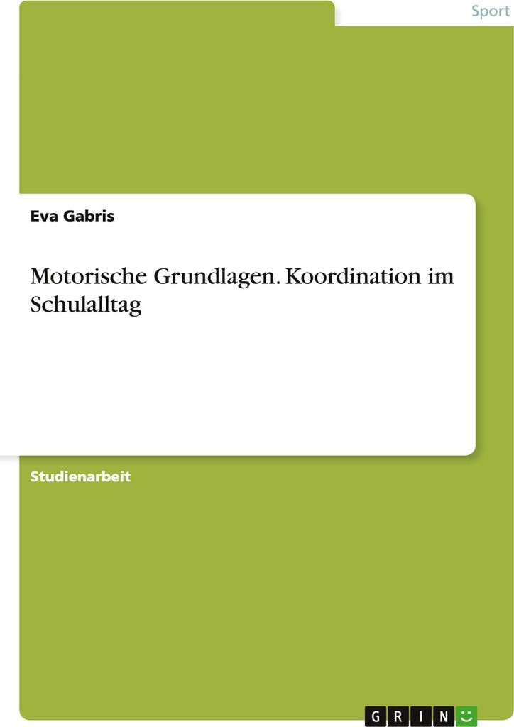 Motorische Grundlagen. Koordination im Schulalltag
