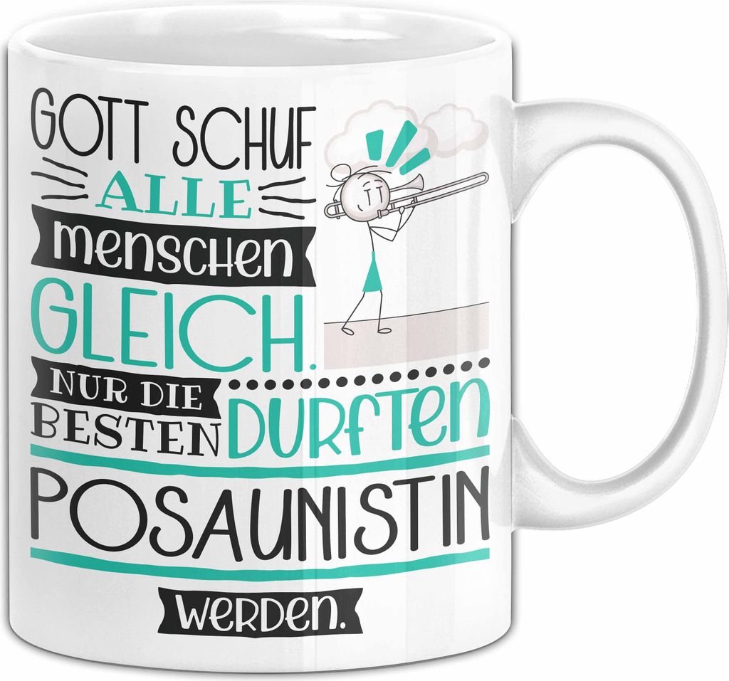 Posaunistin Geschenk Becher Tasse Gott Schuf Alle Menschen Gleich Nur Die Besten Durfeten Posaunistin Werden Geschenkidee Lustig (Weiß)
