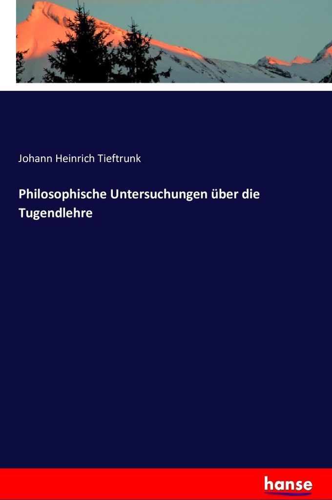 Philosophische Untersuchungen über die Tugendlehre