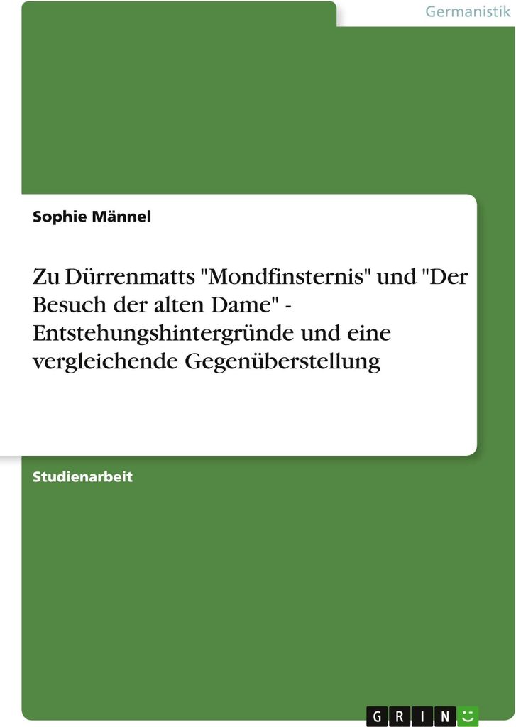 Zu Dürrenmatts "Mondfinsternis" und "Der Besuch der alten Dame" - Entstehungshintergründe und eine vergleichende Gegenüberstellung