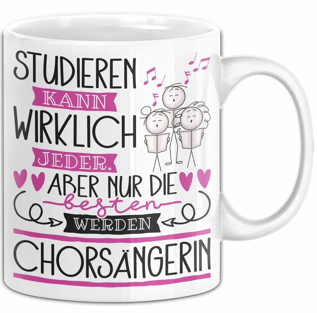 Chorsängerin Tasse Lustiges Geschenk Studieren Kann Wirklich Jeder Nur Die Besten Werden Chorsängerin (Weiß)