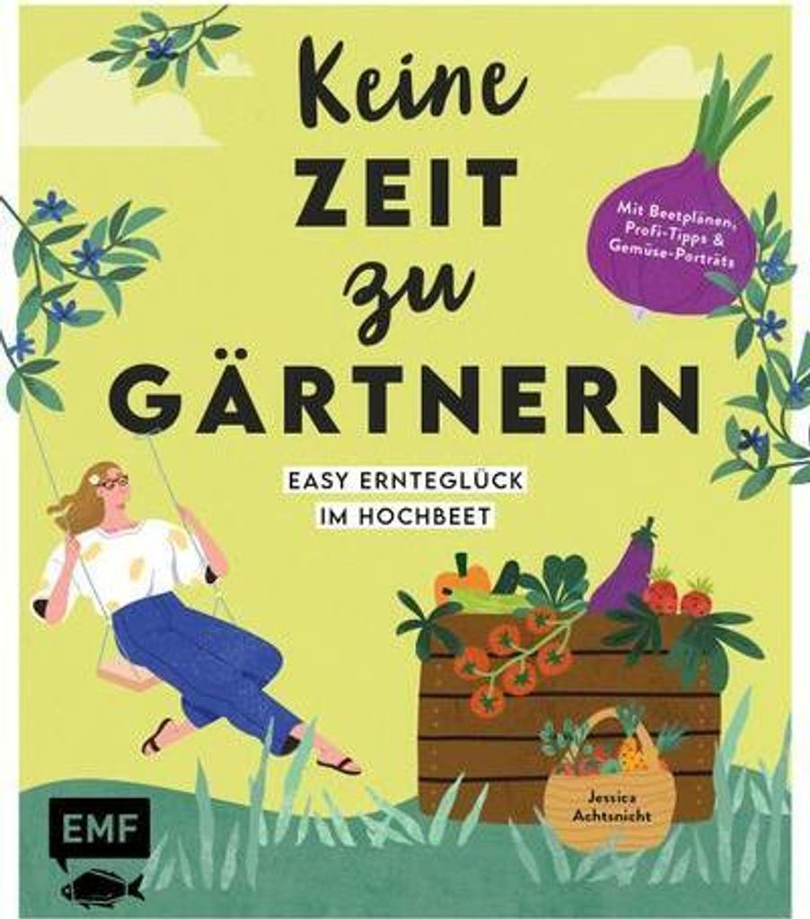 Keine Zeit zu gärtnern - Easy Ernteglück im Hochbeet
