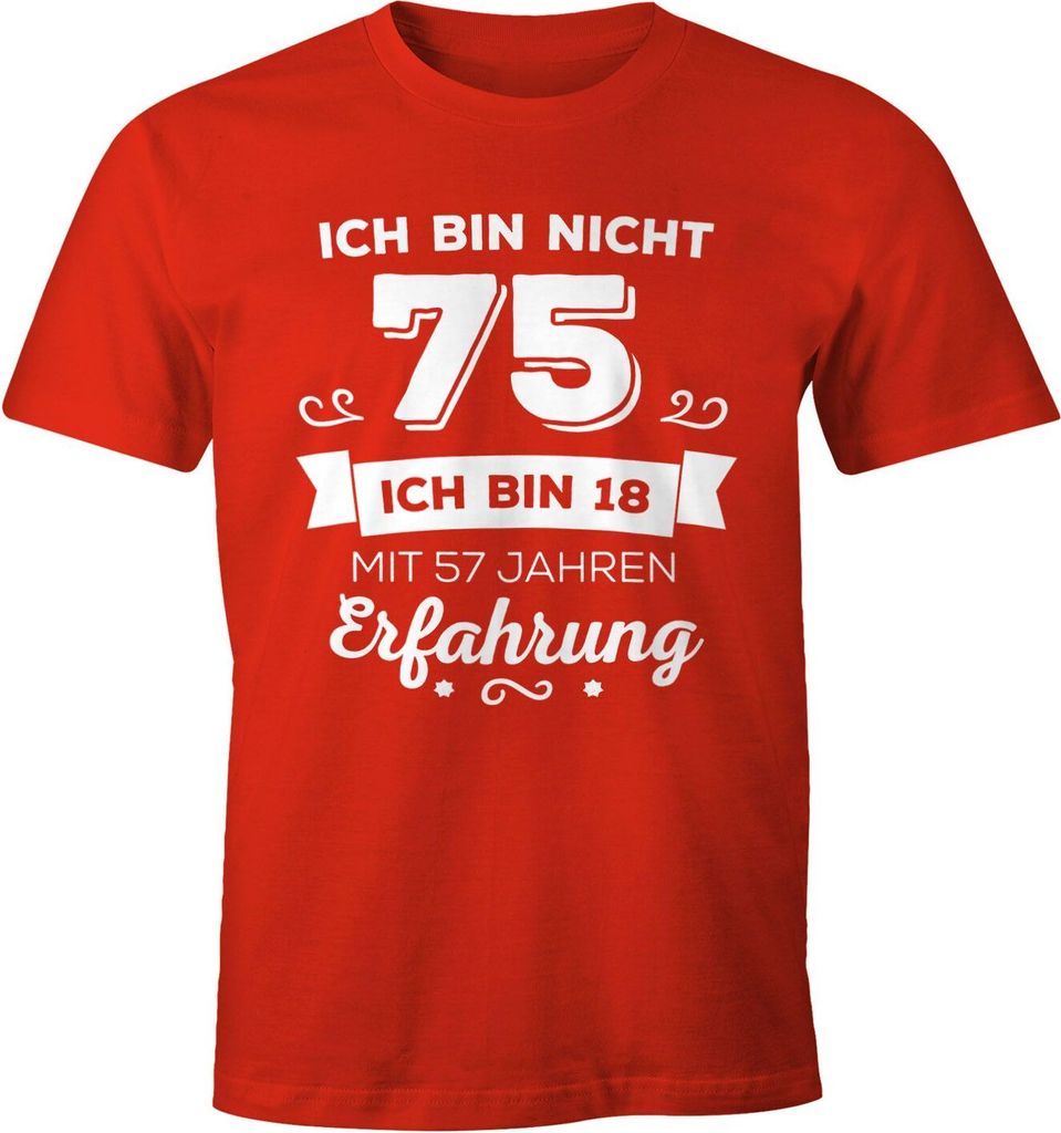 Ich bin nicht 75 sondern ich bin 18 mit 57 Jahren Erfahrung Geburtstag Geschenk T-Shirt Moonworks rot 3XL