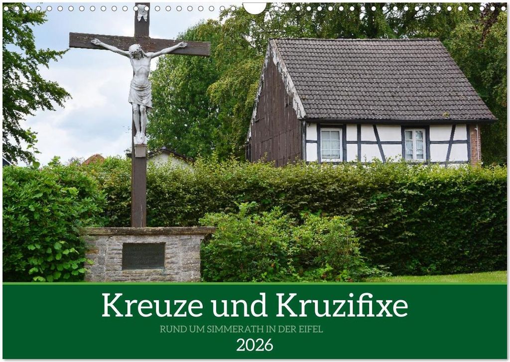 Kreuze und Kruzifixe rund um Simmerath in der Eifel (Wandkalender 2026 DIN A3 quer), CALVENDO Monatskalender